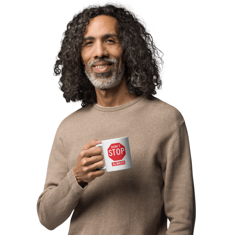 Coffee Mug 11oz 15oz 20oz – Don’t Stop Always Motivational Sign Cup Gift