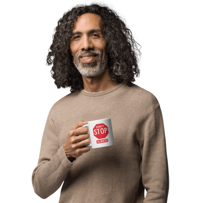 Coffee Mug 11oz 15oz 20oz – Don’t Stop Always Motivational Sign Cup Gift